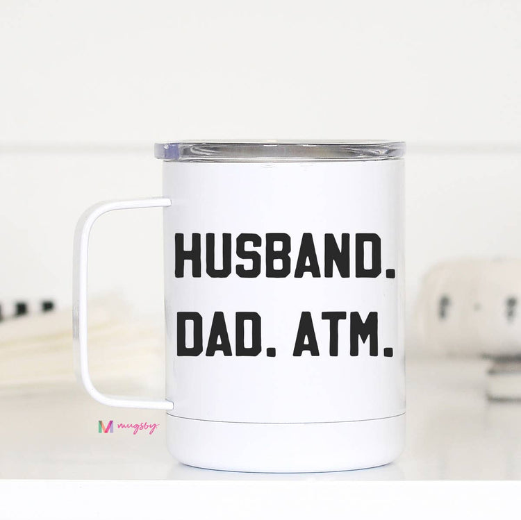 Husband Dad ATM Funny Travel Cup, Father's Day Mug, Dad Cup